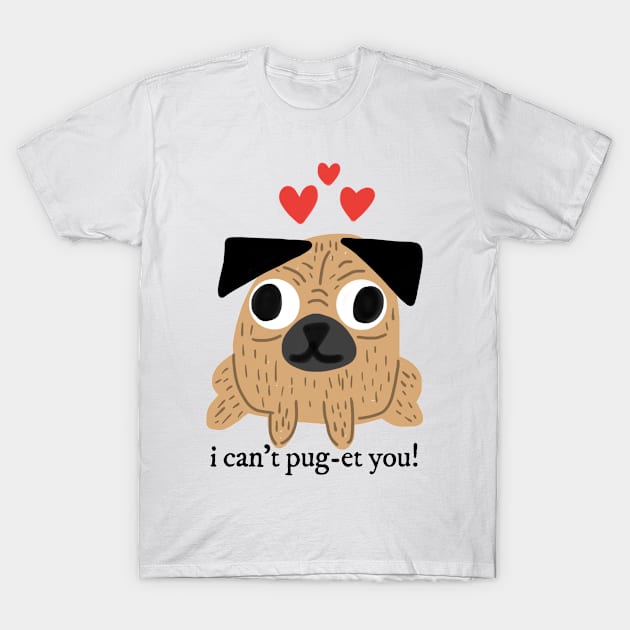 Pug I Can't Pug-et You Pun T-Shirt by faiiryliite